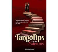 Tango Tips by the Maestros: When more than 40 maestros decide to help you develop your tango