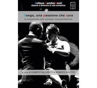 Libri Tango, Una Passione Che Cura. La Tangoterapia Nelle Patologie Neuropsichia