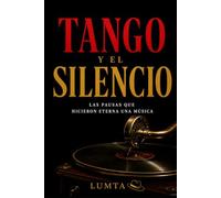 TANGO Y EL SILENCIO: Las pausas que hicieron eterna una música: 3