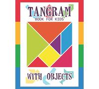 Tangram Book for Kids with Objects: 67 Tangrams for Kids Puzzles with Misc Objects, Tangram Puzzle for Kids