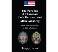 Tanguy Harma The Paradox of Thanatos: Jack Kerouac and Allen (Copertina rigida)