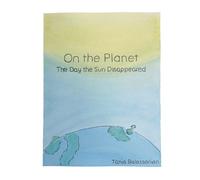 Tania Balassanian On the Planet - The Day the Sun Disappeared (Tascabile)