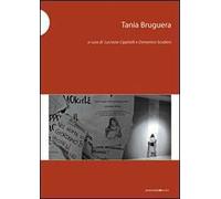 Tania Bruguera. Ediz. italiana e inglese