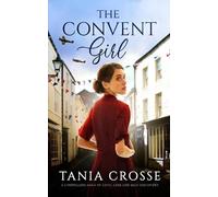 Tania Crosse THE CONVENT GIRL a compelling saga of love, loss and se (Tascabile)