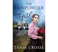Tania Crosse THE GUNPOWDER GIRL a compelling saga of love, loss and (Tascabile)