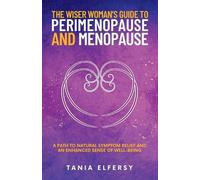 Tania Elfersy The Wiser Woman's Guide to Perimenopause and Menopause (Tascabile)