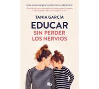 Tania García Educar sin perder los nervios/ Educate Without Losing Y (Tascabile)