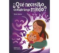 Tania García ¿Qué necesito cuando tengo miedo? / What do I ne (Copertina rigida)