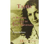 Tania in Bolivia a fianco di Che Guevara - Estrada Ulises