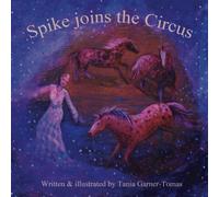 Tania Louise Garner-Tomas Spike joins the Circus (Tascabile)