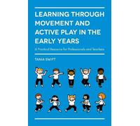 Tania Swift Learning through Movement and Active Play in the Early Y (Tascabile)