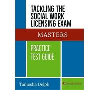 Taniesha Delph TACKLING THE SOCIAL WORK LICENSING EXAM: MASTERS PRAC (Tascabile)