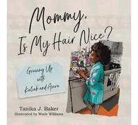 Tanika J Baker Mommy, Is My Hair Nice? (Tascabile)