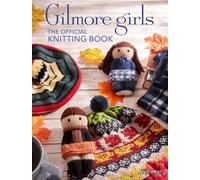 Tanis Gray Gilmore Girls: The Official Knitting Book (Copertina rigida)