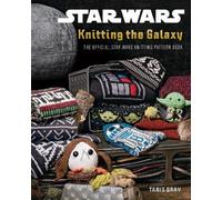 Tanis Gray Star Wars: Knitting the Galaxy (Tascabile)