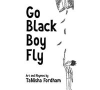 Tanisha Fordham Go Black Boy Fly (Tascabile)
