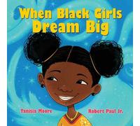 Tanisia Moore When Black Girls Dream Big (Copertina rigida)