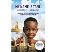 Tanitoluwa Adewumi My Name Is Tani . . . and I Believe in Miracles (Tascabile)