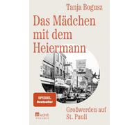 Tanja Bogusz Das Mädchen mit dem Heiermann: Großwerden auf St. Pauli (Tascabile)