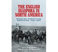Tanja Bueltmann Donald MacR The English Diaspora in North Ame (Copertina rigida)