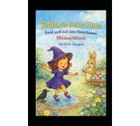 Tanja, die kleine Hexe freut sich auf den Osterhasen: Mitmachbuch