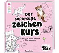 Tanja Geier Sooo Cute - Der supersüße Zeichenkurs: Schritt fü (Copertina rigida)