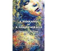 Tanja Maljartschuk A Biography of a Chance Miracle (Tascabile)