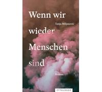 Tanja Miljanovic Wenn wir wieder Menschen sind (Copertina rigida)