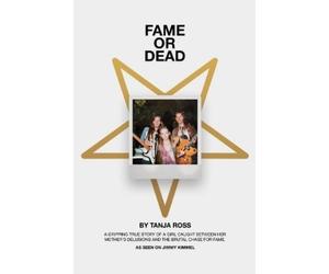 Tanja Ross Fame or Dead (Tascabile)