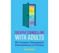 Tanja Sharpe Creative Counselling with Adults (Tascabile)