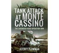 Tank Attack at Monte Cassino: The Cavendish Road Operation 1944