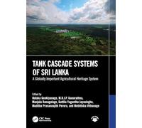 Tank Cascade Systems of Sri Lanka: A Globally Important Agricultural Heritage System