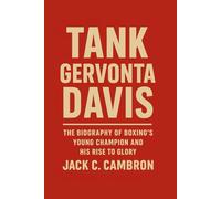 TANK: GERVONTA DAVIS: The Biography Of Boxing’s Young Champion And His Rise To Glory
