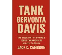 TANK: GERVONTA DAVIS: The Biography Of Boxing’s Young Champion And His Rise To Glory