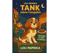 Tank mène l’enquête - Mystère au Pâté de Campagne: Tu aimes les histoires de détectives, les animaux et les aventures ? Alors enfile ta loupe, prends ton carnet, et rejoins Tank et Zoé
