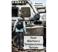 Tank Warfare's Tempestuous Terrain: Experiencing tank combat's fierce intensity, challenges and triumphs