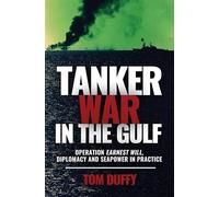 Tanker War: Operation Earnest Will, Diplomacy, and Seapower in Practice