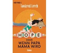 Tankred Lerch Hope oder wenn Papa Mama wird: Roman (Tascabile)