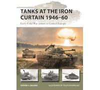 Tanks at the Iron Curtain 1946-60: Early Cold War armor in Central Europe