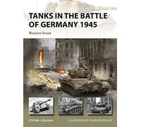 Steven J. Zaloga Tanks in the Battle of Germany 1945 (Tascabile) New Vanguard