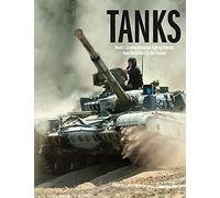 Tanks: World's Greatest Armoured Fighting Vehicles from World War I to the Present