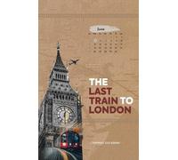 Tanmay Gulabani The last train to London (Copertina rigida)
