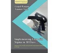 Tanmay Vora Gopal K Ranjan Implementing Lean Six Sigma in 30 Days (Digital)