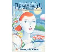 Tanna Marshall Living Peacefully in a Big City (Tascabile)