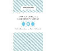 Tannenbaum R How to Choose a Leadership Pattern (Tascabile)