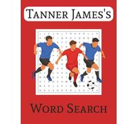 Tanner James's Word Search Puzzle Book: Tanner James's Word Search Puzzle Book: Word Search Puzzles with Easy to Read Print for Tanner James. 6x9 ... Gifts, Birthdays, Vacations and Free Time.