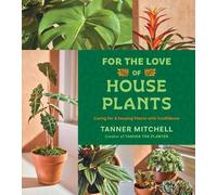 Tanner Mitchell For the Love of Houseplants (Copertina rigida)