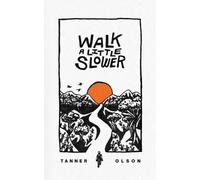 Tanner Olson Walk A Little Slower (Tascabile)