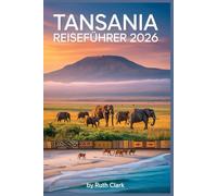Tansania Reiseführer 2026: Entdecken Sie berühmte Sehenswürdigkeiten, lokale Erlebnisse und unberührte Schönheit in Ostafrika