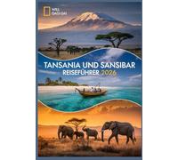 TANSANIA UND SANSIBAR REISEFÜHRER 2026: DAS ULTIMATIVE REISEERLEBNIS